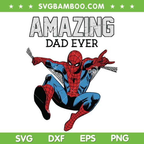 Spider Man Amazing Dad Ever SVG PNG, Mavel Super Hero Dad SVG, Spider Dad DXF SVG PNG EPS