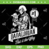 Star Wars The Dadalorian SVG PNG, The Mandalorian Fathers Day SVG, Certified 1 In The Galaxy DXF SVG PNG EPS
