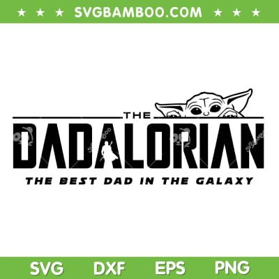 Star Wars The Dadalorian SVG PNG, Yoda Best Dad SVG, The Best Dad In The Galaxy DXF SVG PNG EPS Star Wars The Dadalorian SVG PNG, Yoda Best Dad SVG, The Best Dad In The Galaxy DXF SVG PNG EPS