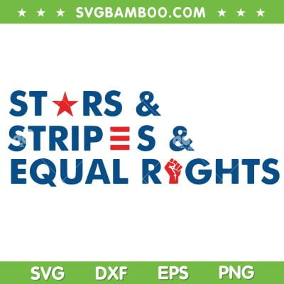 Stars Stripes And Equal Rights 4th Of July SVG PNG, Patriotic Stars Tripes SVG, Pro Choice DXF SVG PNG EPS Stars Stripes And Equal Rights 4th Of July SVG PNG, Patriotic Stars Tripes SVG, Pro Choice DXF SVG PNG EPS