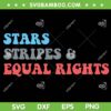 Stars Stripes And Equal Rights 4th Of July SVG PNG, Women's Rights SVG, Pro Choice Feminist DXF SVG PNG EPS