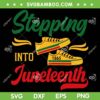 Stepping Into Juneteenth SVG, Juneteenth 1865 Shoes SVG, Freedom Day DXF SVG PNG EPS