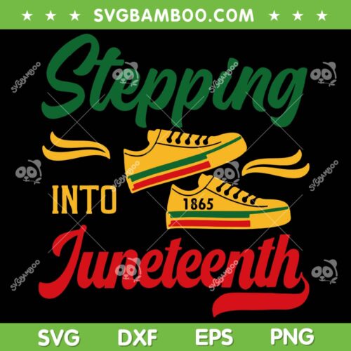 Stepping Into Juneteenth SVG, Juneteenth 1865 Shoes SVG, Freedom Day DXF SVG PNG EPS