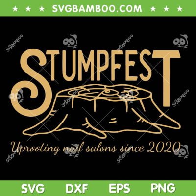 Stumpfest Uprroting Nail Salons Since 2020 SVG, Funny Dad Mom SVG, Stumpfest 2020 DXF SVG PNG EPS Stumpfest Uprroting Nail Salons Since 2020 SVG, Funny Dad Mom SVG, Stumpfest 2020 DXF SVG PNG EPS