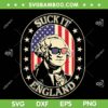 Suck It England 4th Of July SVG PNG, Washington 4th Of July SVG, Independence Day DXF SVG PNG EPS