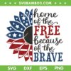 Sunflower Home Of The Free Because Of The Brave SVG PNG, USA Sunflower SVG, July 4th DXF SVG PNG EPS