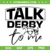 Talk Derby To Me SVG PNG, Derby Horse Racing 2023 SVG, Horse Lover DXF SVG PNG EPS Talk Derby To Me SVG PNG, Derby Horse Racing 2023 SVG, Horse Lover DXF SVG PNG EPS