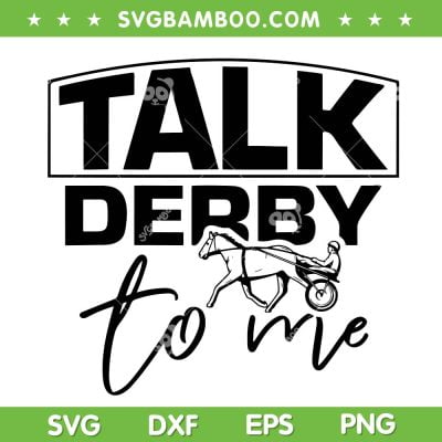 Talk Derby To Me SVG PNG, Derby Horse Racing 2023 SVG, Horse Lover DXF SVG PNG EPS