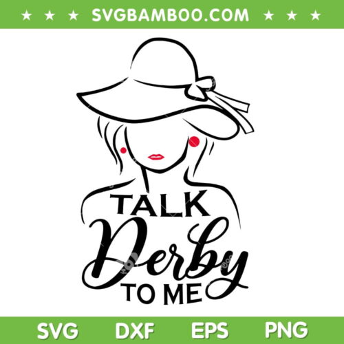 Talk Derby To Me SVG PNG, Funny Derby Party 2023 SVG, Womens Horse Racing Fans DXF SVG PNG EPS