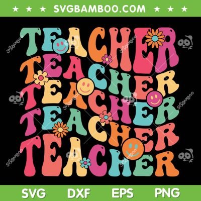 Teacher Groovy SVG PNG, Flower Teacher Retro SVG, Back To School DXF SVG PNG EPS  