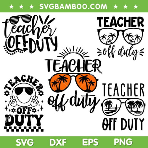 Teacher Off Duty SVG Bundle, Teacher Summer SVG Bundle, Teacher Quote DXF SVG PNG EPS