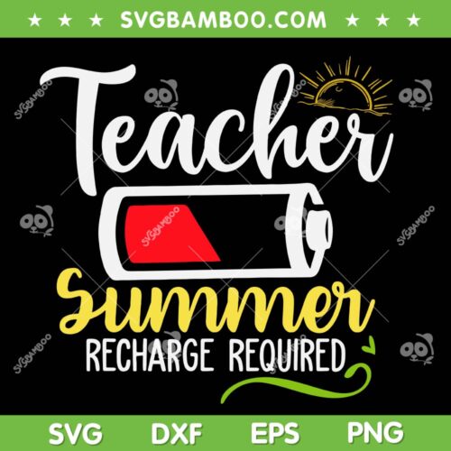 Teacher Summer Recharge Required SVG PNG, Last day School Vacation SVG, Teacher Life DXF SVG PNG EPS