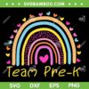 Team Pre K Squad Rainbow SVG PNG, First Day Of Pre K Teacher SVG, Team Pre K DXF SVG PNG EPS