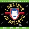 Ted Lasso I Believe In Believe SVG PNG, Collegiate Coach Ted Lasso SVG, Funny Movie DXF SVG PNG EPS Ted Lasso I Believe In Believe SVG PNG, Collegiate Coach Ted Lasso SVG, Funny Movie DXF SVG PNG EPS