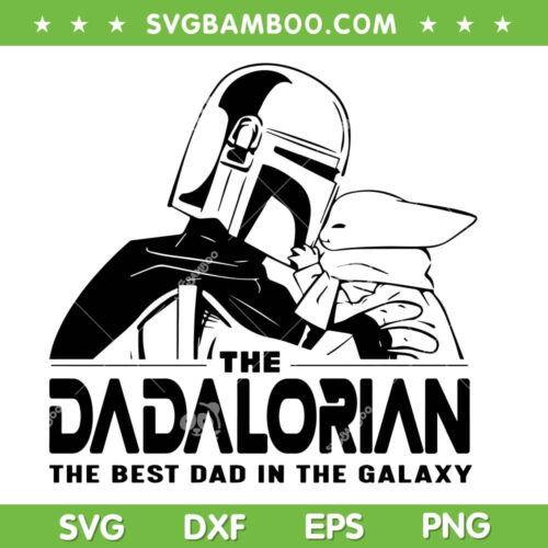 The Dadalorian SVG PNG, The Best Dad In The Galaxy SVG, Star Wars Dad DXF SVG PNG EPS
