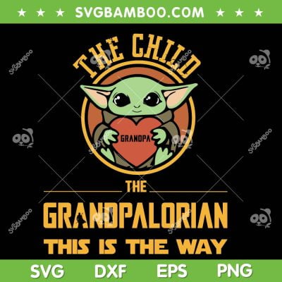The Grandpalorian This Is The Way SVG PNG, The Child Grandpa SVG, Funny Daddy DXF SVG PNG EPS The Grandpalorian This Is The Way SVG PNG, The Child Grandpa SVG, Funny Daddy DXF SVG PNG EPS