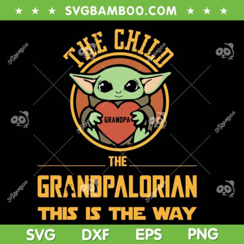The Grandpalorian This Is The Way SVG PNG, The Child Grandpa SVG, Funny Daddy DXF SVG PNG EPS