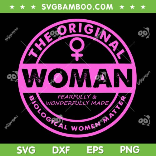 The Original Woman Made Biological Matter SVG PNG, Women Quote SVG, Biological Woman Matter DXF SVG PNG EPS