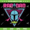 The Rad Dad SVG PNG, Star Wars The Mandalorian Rad Dad SVG, Funny Rad Dad DXF SVG PNG EPS