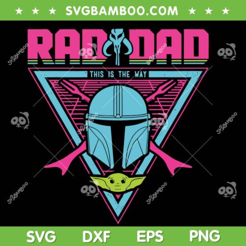 The Rad Dad SVG PNG, Star Wars The Mandalorian Rad Dad SVG, Funny Rad Dad DXF SVG PNG EPS