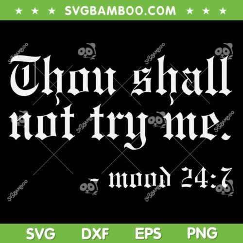 Thou Shall Not Try Me SVG PNG, Mood 24 7 SVG, Funny Oldschool DXF SVG PNG EPS
