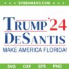 Trump 2024 Desantis SVG PNG, Desantis 2024 SVG, Make America Florida DXF SVG PNG EPS Trump 2024 Desantis SVG PNG, Desantis 2024 SVG, Make America Florida DXF SVG PNG EPS