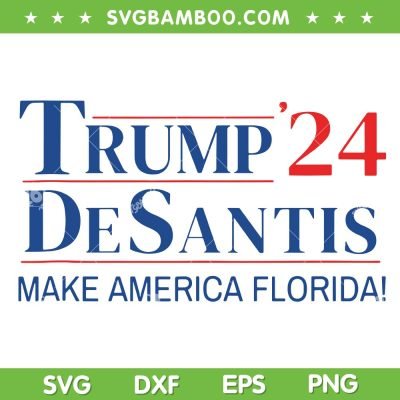 Trump 2024 Desantis SVG PNG, Desantis 2024 SVG, Make America Florida DXF SVG PNG EPS Trump 2024 Desantis SVG PNG, Desantis 2024 SVG, Make America Florida DXF SVG PNG EPS