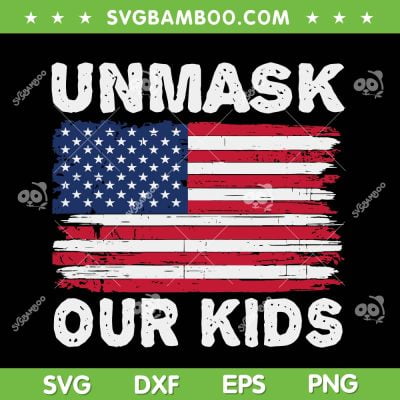 Unmask Our Kids SVG PNG, American Flag Children Un Mask SVG, Kids USA Flag DXF SVG PNG EPS Unmask Our Kids SVG PNG, American Flag Children Un Mask SVG, Kids USA Flag DXF SVG PNG EPS