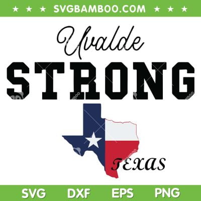 Uvalde Strong Texas Map SVG PNG, Uvalde Strong SVG, Uvalde Texas DXF SVG PNG EPS