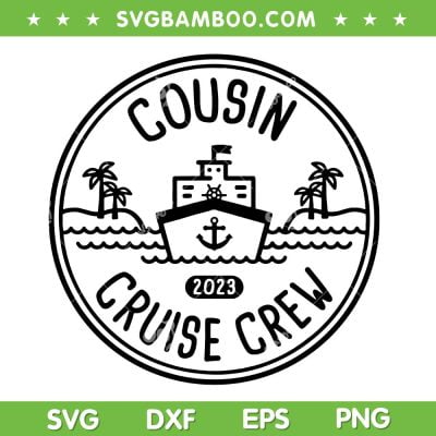 Vacation Cousin Cruise Crew 2023 SVG PNG, Beach Family Vacation Trip 2023 SVG, Family Trip DXF SVG PNG EPS Vacation Cousin Cruise Crew 2023 SVG PNG, Beach Family Vacation Trip 2023 SVG, Family Trip DXF SVG PNG EPS