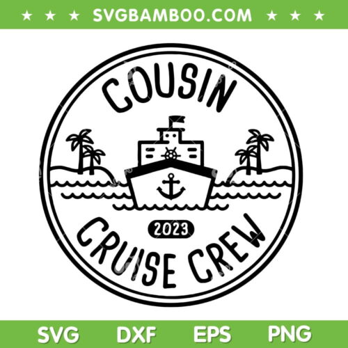 Vacation Cousin Cruise Crew 2023 SVG PNG, Beach Family Vacation Trip 2023 SVG, Family Trip DXF SVG PNG EPS