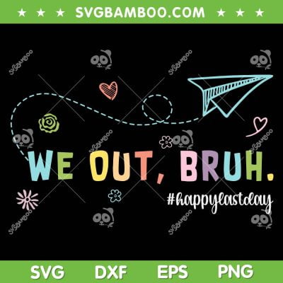 We Out Bruh Teachers SVG PNG, Teacher Off Duty Bye Bruh SVG, Happy Last Day DXF SVG PNG EPS We Out Bruh Teachers SVG PNG, Teacher Off Duty Bye Bruh SVG, Happy Last Day DXF SVG PNG EPS