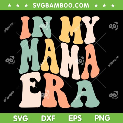 In My Mama Era SVG PNG, Groovy Retro Mom Mother's Day SVG, Lover Mom DXF SVG PNG EPS