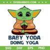 Baby Yoda Doing Yoga SVG PNG, Star Wars Baby Yoda SVG, Grogu Doing Yoga DXF SVG PNG EPS