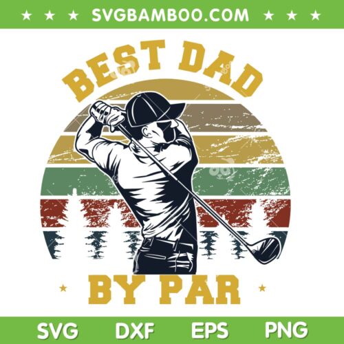 Best Dad By Par SVG PNG, Best Dad Fathers Day SVG, Funny Best Dad DXF SVG PNG EPS
