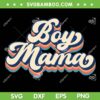 Boy Mama SVG PNG, Groovy Mama SVG, Mommy Mom Bruh DXF SVG PNG EPS Boy Mama SVG PNG, Groovy Mama SVG, Mommy Mom Bruh DXF SVG PNG EPS