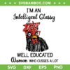 Chicken Woman Cusses SVG PNG, I'm An Well Education Chicken SVG, Crazy Chicken DXF SVG PNG EPS