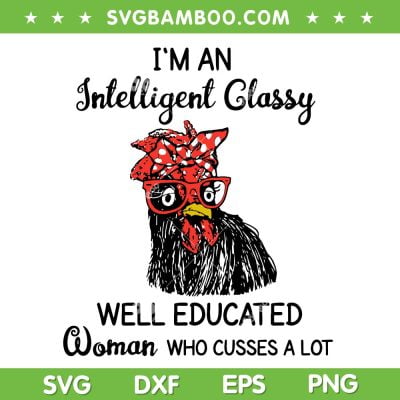 Chicken Woman Cusses SVG PNG, I'm An Well Education Chicken SVG, Crazy Chicken DXF SVG PNG EPS