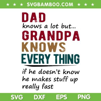 Dad And Grandpa SVG PNG, Dad Knows A Lot SVG, Grandpa Knows Everything DXF SVG PNG EPS