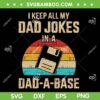 Dad Jokes In Dad A Base Vintage SVG PNG, I Keep All My Dad Jokes SVG, Retro Fathers Day DXF SVG PNG EPS