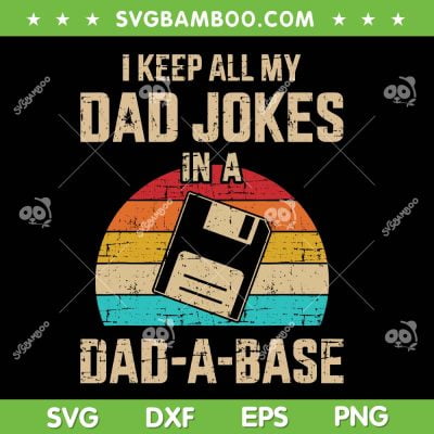 Dad Jokes In Dad A Base Vintage SVG PNG, I Keep All My Dad Jokes SVG, Retro Fathers Day DXF SVG PNG EPS Dad Jokes In Dad A Base Vintage SVG PNG, I Keep All My Dad Jokes SVG, Retro Fathers Day DXF SVG PNG EPS