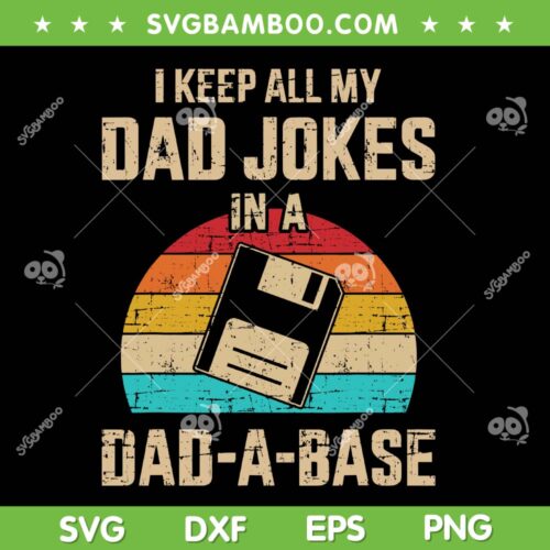 Dad Jokes In Dad A Base Vintage SVG PNG, I Keep All My Dad Jokes SVG, Retro Fathers Day DXF SVG PNG EPS