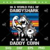Daddy Unicorn SVG PNG, Daddy Shark Be A Daddy Unicorn SVG, Funny Daddy Corn DXF SVG PNG EPS Daddy Unicorn SVG PNG, Daddy Shark Be A Daddy Unicorn SVG, Funny Daddy Corn DXF SVG PNG EPS