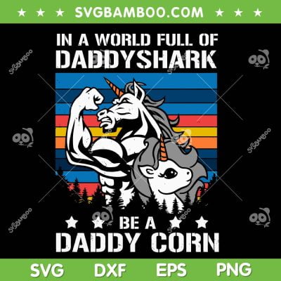 Daddy Unicorn SVG PNG, Daddy Shark Be A Daddy Unicorn SVG, Funny Daddy Corn DXF SVG PNG EPS Daddy Unicorn SVG PNG, Daddy Shark Be A Daddy Unicorn SVG, Funny Daddy Corn DXF SVG PNG EPS
