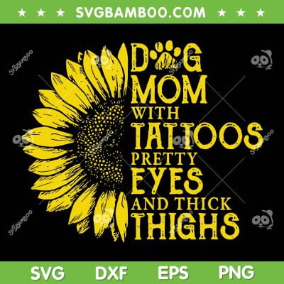 Dog Mom With Tattoo SVG PNG, Mother Dog Sunflower SVG, Mothers Day DXF SVG PNG EPS Dog Mom With Tattoo SVG PNG, Mother Dog Sunflower SVG, Mothers Day DXF SVG PNG EPS