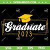 Graduate 2023 SVG PNG, Class Of 2023 Graduate SVG, Senior 2023 DXF SVG PNG EPS