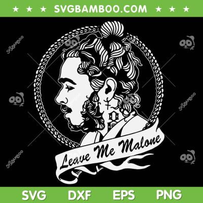 Leave Me Malone SVG PNG, Post Malone SVG, Music Lover SVG, Rapper DXF SVG PNG EPS