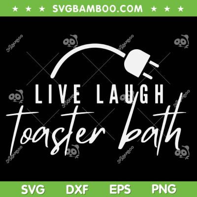 Live Laugh Toaster Bath SVG PNG, Trendy Saying Live Laugh Toaster Bath SVG, Funny Life Love DXF SVG PNG EPS Live Laugh Toaster Bath SVG PNG, Trendy Saying Live Laugh Toaster Bath SVG, Funny Life Love DXF SVG PNG EPS