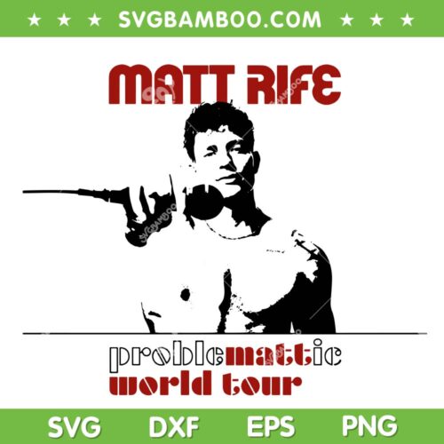 Matt Rife Problemattic World Tour SVG PNG, Matt Rife 2023 Tour SVG, Tour Comedian 2023 Matt Rife DXF SVG PNG EPS