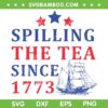 4th Of July Spilling The Tea Since 1773 SVG PNG, Happy 4th Of July SVG, Red White Bule DXF SVG PNG EPS